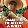 Wanted Dead or a Wild
